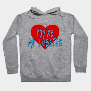 Heart You're My Lobster Hoodie